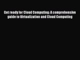 Read Get ready for Cloud Computing: A comprehensive guide to Virtualization and Cloud Computing