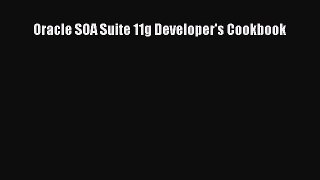 Read Oracle SOA Suite 11g Developer's Cookbook Ebook Free