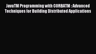 Read JavaTM Programming with CORBATM : Advanced Techniques for Building Distributed Applications