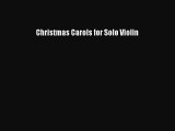 Download Christmas Carols for Solo Violin Free Books