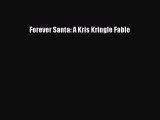 Download Forever Santa: A Kris Kringle Fable Ebook