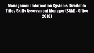 Read Management Information Systems (Available Titles Skills Assessment Manager (SAM) - Office