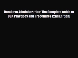 Download Database Administration: The Complete Guide to DBA Practices and Procedures (2nd Edition)