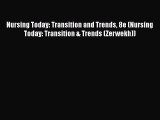 Read Nursing Today: Transition and Trends 8e (Nursing Today: Transition & Trends (Zerwekh))