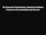 Read The Enterprize Organization: Organizing Software Projects for Accountability and Success