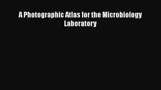 Read A Photographic Atlas for the Microbiology Laboratory Ebook Free