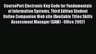 Read CoursePort Electronic Key Code for Fundamentals of Information Systems Third Edition Student