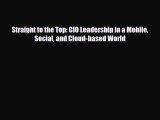 PDF Straight to the Top: CIO Leadership in a Mobile Social and Cloud-based World Free Books