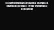 Read Executive Information Systems: Emergence Development Impact (Wiley professional computing)