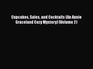 [PDF] Cupcakes Sales and Cocktails (An Annie Graceland Cozy Mystery) (Volume 2) [Download]