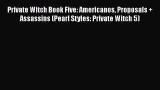 [PDF] Private Witch Book Five: Americanos Proposals + Assassins (Pearl Styles: Private Witch