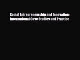 [PDF] Social Entrepreneurship and Innovation: International Case Studies and Practice Read