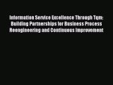 Read Information Service Excellence Through Tqm: Building Partnerships for Business Process