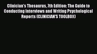 Read Clinician's Thesaurus 7th Edition: The Guide to Conducting Interviews and Writing Psychological