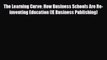 PDF The Learning Curve: How Business Schools Are Re-inventing Education (IE Business Publishing)