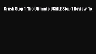 Read Crush Step 1: The Ultimate USMLE Step 1 Review 1e Ebook Free