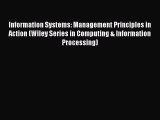 Read Information Systems: Management Principles in Action (Wiley Series in Computing & Information