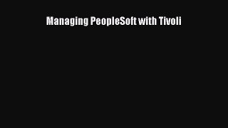 Read Managing PeopleSoft with Tivoli Ebook Free