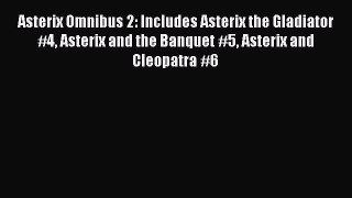 [PDF] Asterix Omnibus 2: Includes Asterix the Gladiator #4 Asterix and the Banquet #5 Asterix