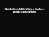 Download Silver Bullets: A Soldier's Story of How Coors Bombed in the Beer Wars PDF Book Free