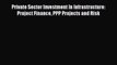 PDF Private Sector Investment In Infrastructure: Project Finance PPP Projects and Risk Ebook