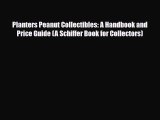 PDF Planters Peanut Collectibles: A Handbook and Price Guide (A Schiffer Book for Collectors)