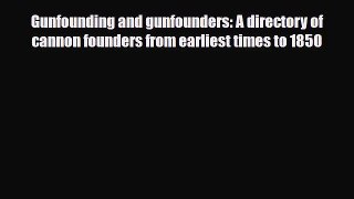 PDF Gunfounding and gunfounders: A directory of cannon founders from earliest times to 1850