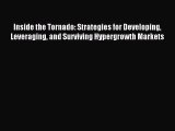 Read Inside the Tornado: Strategies for Developing Leveraging and Surviving Hypergrowth Markets