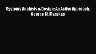 Download Systems Analysis & Design: An Active Approach. George M. Marakas PDF Book Free