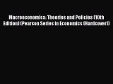 Read Macroeconomics: Theories and Policies (10th Edition) (Pearson Series in Economics (Hardcover))