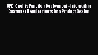 PDF QFD: Quality Function Deployment - Integrating Customer Requirements into Product Design