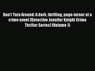 [PDF] Don't Turn Around: A dark thrilling page-turner of a crime novel (Detective Jennifer