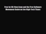 Read Free for All: How Linux and the Free Software Movement Undercut the High-Tech Titans Ebook