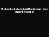 [PDF] The Cats that Stalked a Ghost (The Cats that . . . Cozy Mystery) (Volume 6) [Read] Full