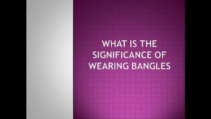 What is the Significance of Wearing Bangles