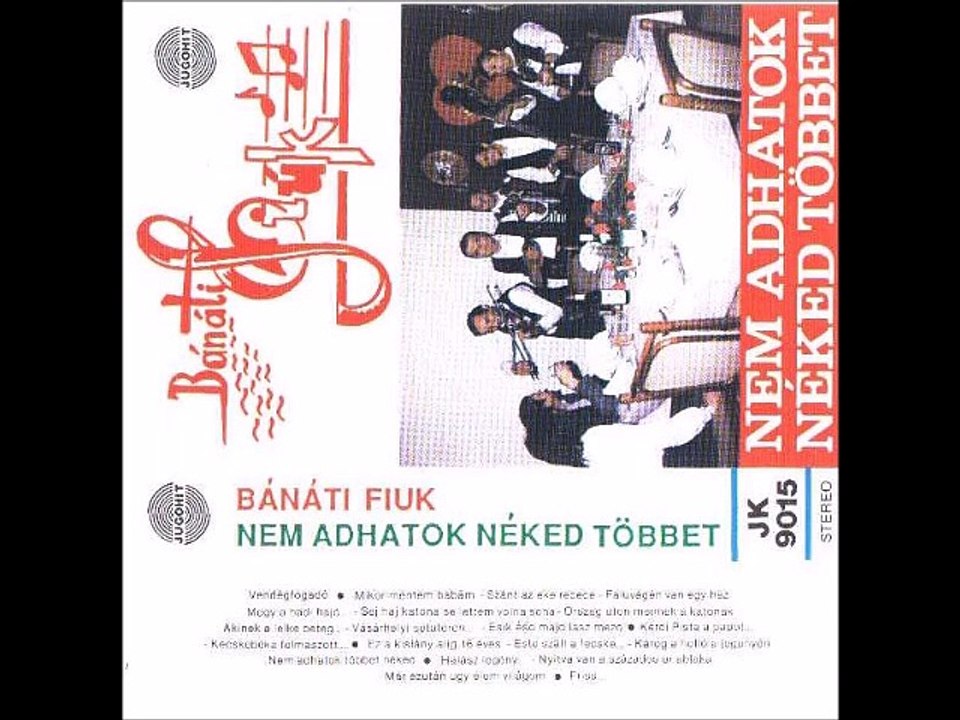 Bánáti Fiúk - Nem adhatok néked többet