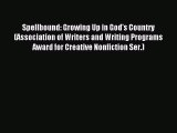 Read Spellbound: Growing Up in God's Country (Association of Writers and Writing Programs Award