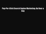 Read Pay-Per-Click Search Engine Marketing: An Hour a Day PDF Online