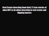 PDF Real Estate Investing Gone Bad: 21 true stories of what NOT to do when investing in real