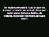 PDF The Real Estate Investor's Tax Strategy Guide: Maximize tax benefits and write-offs Implement