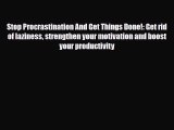 PDF Stop Procrastination And Get Things Done!: Get rid of laziness strengthen your motivation