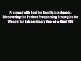 PDF Prospect with Soul for Real Estate Agents: Discovering the Perfect Prospecting Strategies