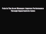 Download Pain In The Asset Manager: Improve Performance Through Opportunistic Gains Ebook