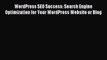 Download WordPress SEO Success: Search Engine Optimization for Your WordPress Website or Blog