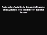 Read The Complete Social Media Community Manager's Guide: Essential Tools and Tactics for Business