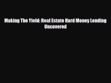 PDF Making The Yield: Real Estate Hard Money Lending Uncovered PDF Book Free