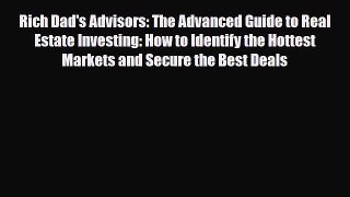 Download Rich Dad's Advisors: The Advanced Guide to Real Estate Investing: How to Identify
