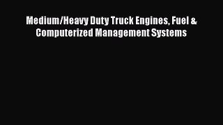 Read Medium/Heavy Duty Truck Engines Fuel & Computerized Management Systems Ebook Free