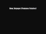 [PDF] Now Voyager (Femmes Fatales) [Read] Online
