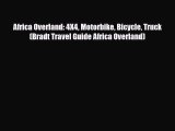 [PDF] Africa Overland: 4X4 Motorbike Bicycle Truck (Bradt Travel Guide Africa Overland) [Read]